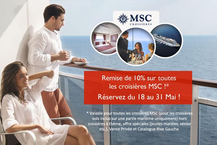 DU 20 AU 27 MARS 10% DE REMISE. Sur toutes les destinations MSC Croisières de l'été 2017 a l'été 2018. Valable sur la partie croisière, pour toute réservation en cabine double. La remise est applicable sur les départs du 1/04/2017 au 11/11/2018 hors croisières de Noël & Nouvel An et à thème, les VP Rive Gauche et les produits avec taxi. La remise À DÉDUIRE DES PRIX AFFICHÉS - nous demander.
