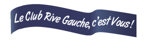 Le Club Rive Gauche, c’est Vous !